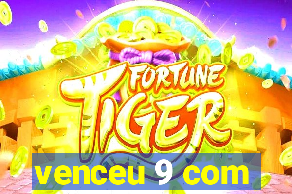 venceu 9 com